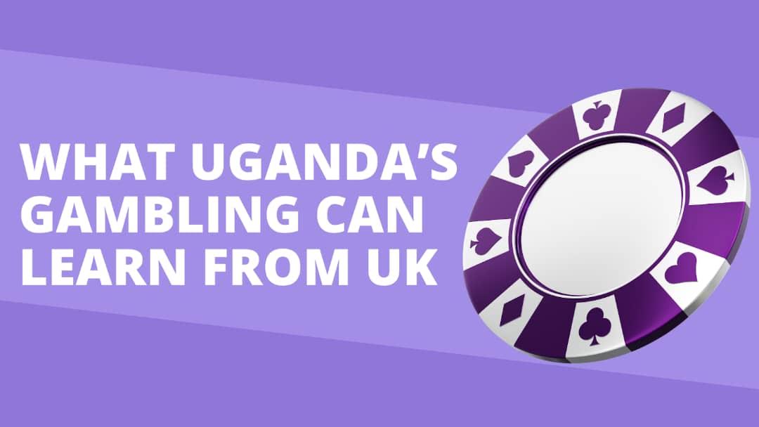 What Uganda’s Gambling Sector Can Learn from UK Regulations