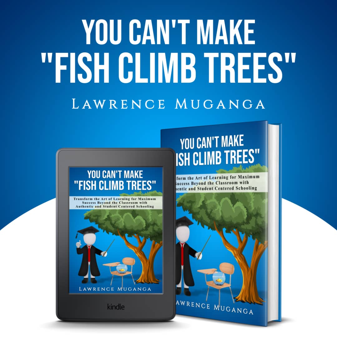 Dr Muganga You can’t make fish climb trees; we need new approach to better our education system